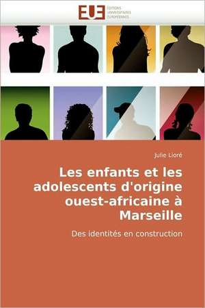 Les Enfants Et Les Adolescents D'Origine Ouest-Africaine a Marseille de Julie Lior