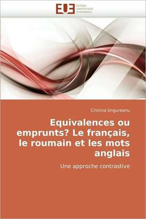 Equivalences Ou Emprunts? Le Francais, Le Roumain Et Les Mots Anglais: Netqual de Cristina Ungureanu