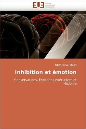 Inhibition et émotion de OLIVIER SCHIRLIN