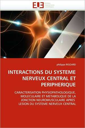 Interactions Du Systeme Nerveux Central Et Peripherique de philippe RIGOARD