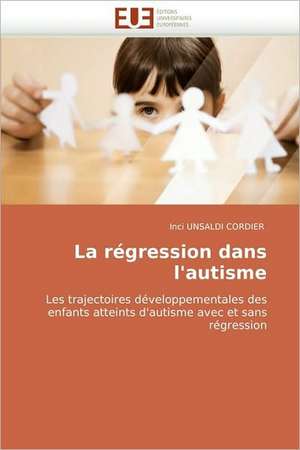 La Regression Dans L'Autisme: Des Categories Et Des Hommes de Inci UNSALDI CORDIER