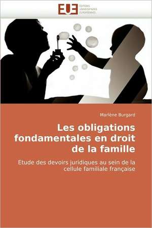 Les obligations fondamentales en droit de la famille de Marlène Burgard