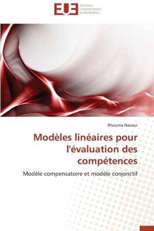 Modeles Lineaires Pour L'Evaluation Des Competences: Des Categories Et Des Hommes de Rhouma Naceur