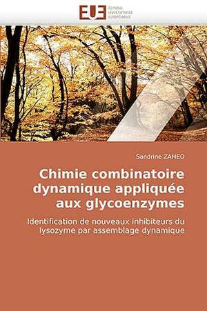 Chimie combinatoire dynamique appliquée aux glycoenzymes de Sandrine ZAMEO