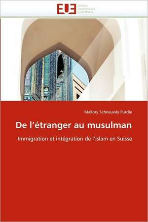 de L''Etranger Au Musulman: Du Savoir de Reference Au Savoir Appris de Mallory Schneuwly Purdie