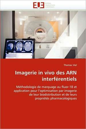 Imagerie in Vivo Des Arn Interferentiels: 1991-2005 de Thomas Viel