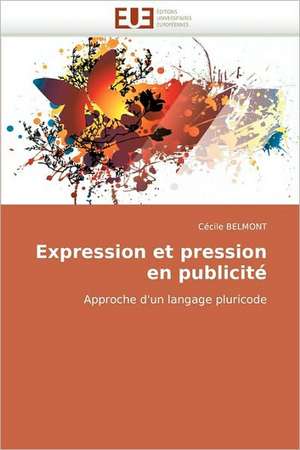 Expression et pression en publicité de Cécile Belmont