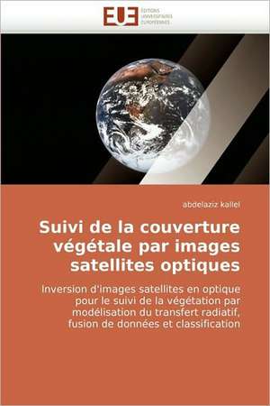 Suivi de la couverture végétale par images satellites optiques de Abdelaziz Kallel