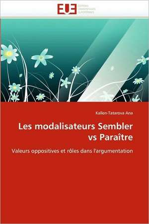 Les Modalisateurs Sembler Vs Paraitre: Interface D''Une Citoyennete Interculturelle de Kallen-Tatarova Ana