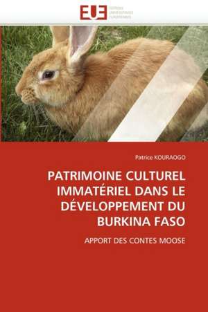 Patrimoine Culturel Immateriel Dans Le Developpement Du Burkina Faso de Patrice KOURAOGO