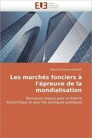 Les marchés fonciers à l'épreuve de la mondialisation de Natacha Aveline-Dubach