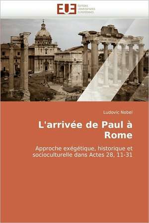 L'Arrivee de Paul a Rome: Interface D''Une Citoyennete Interculturelle de Ludovic Nobel