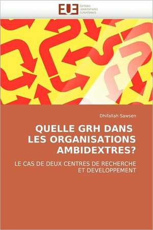 Quelle Grh Dans Les Organisations Ambidextres? de Dhifallah Sawsen