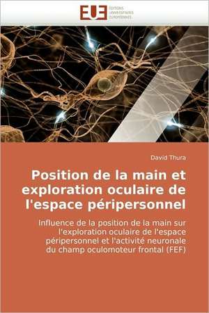 Position de la main et exploration oculaire de l'espace péripersonnel de David Thura