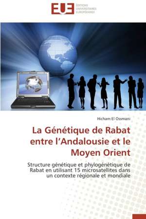 La Génétique de Rabat entre l¿Andalousie et le Moyen Orient de Hicham El Ossmani