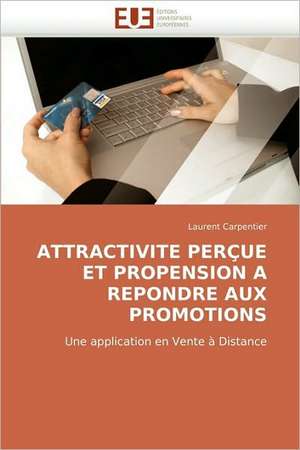 Attractivite Percue Et Propension a Repondre Aux Promotions de Laurent Carpentier