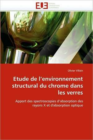 Etude de L''Environnement Structural Du Chrome Dans Les Verres: La Douleur Sur Le Ruban de Moebius Du Moi de Olivier Villain