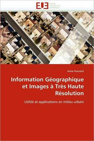 Information Geographique Et Images a Tres Haute Resolution: Comment Sauvegarder Le Parc "W" Du Niger? de Anne Puissant