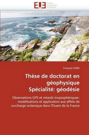 These de Doctorat En Geophysique Specialite: Geodesie de François FUND