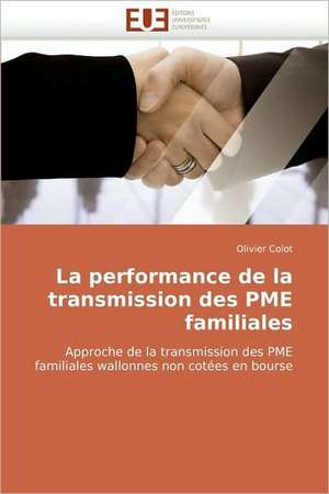 La Performance de La Transmission Des Pme Familiales: Commande Longitudinale Et Techniques de Perception de Olivier Colot