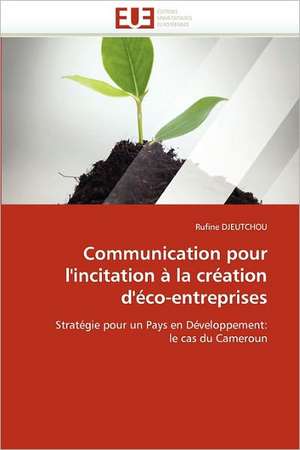 Communication pour l'incitation à la création d'éco-entreprises de Rufine DJEUTCHOU