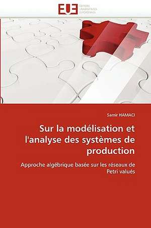 Sur la modélisation et l'analyse des systèmes de production de Samir HAMACI