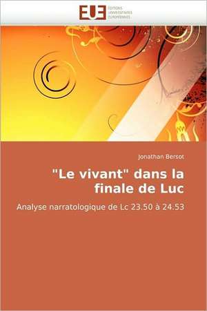 "Le Vivant" Dans La Finale de Luc: Quand Les Difficultes Deviennent Opportunites de Jonathan Bersot