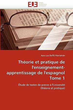 Théorie et pratique de l'enseignement-apprentissage de l'espagnol Tome 1 de Aura Luz Duffé Montalván