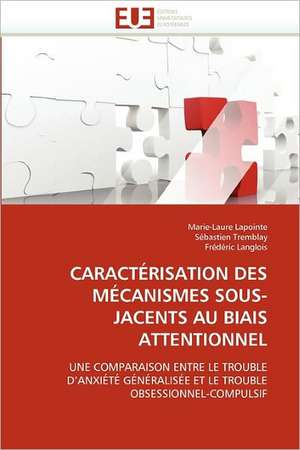 Caracterisation Des Mecanismes Sous-Jacents Au Biais Attentionnel de Marie-Laure Lapointe