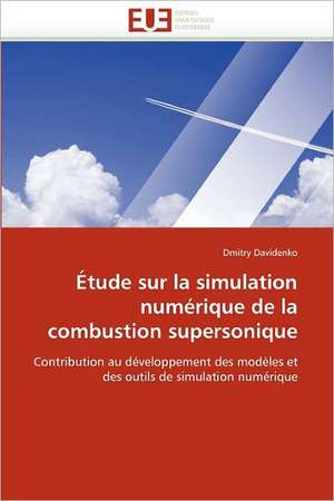 Etude Sur La Simulation Numerique de La Combustion Supersonique: Integration Et/Ou Assimilation? de Dmitry Davidenko