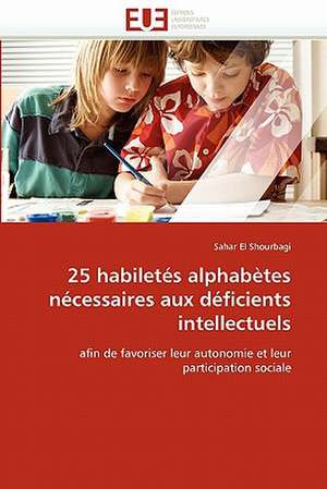 25 habiletés alphabètes nécessaires aux déficients intellectuels de Sahar El Shourbagi