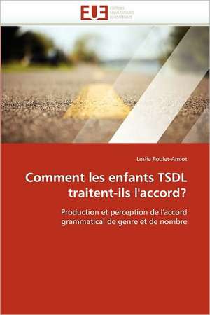 Comment les enfants TSDL traitent-ils l''accord? de Leslie Roulet-Amiot