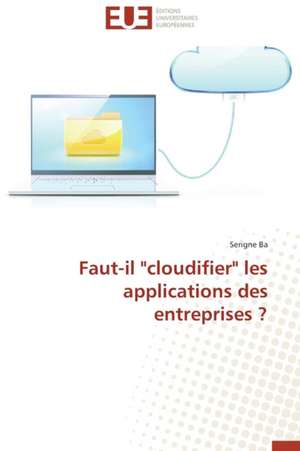 Faut-Il "Cloudifier" Les Applications Des Entreprises ?: Bois / Bio-Polymere de Serigne Ba