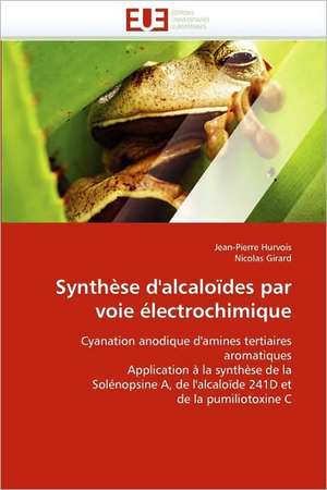 Synthèse d'alcaloïdes par voie électrochimique de Jean-Pierre Hurvois