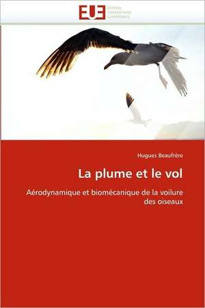 La Plume Et Le Vol: Etat Des Lieux Et Defis de Hugues Beaufrère