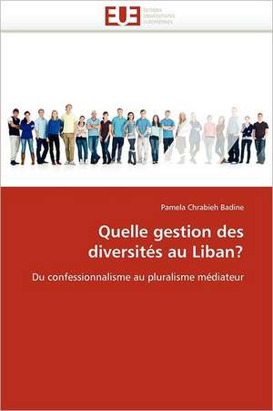 Quelle gestion des diversités au Liban? de Pamela Chrabieh Badine