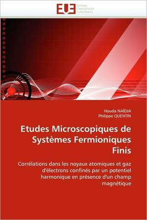 Etudes Microscopiques de Systemes Fermioniques Finis: Attractivites Et Effets de Houda NAÏDJA