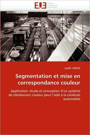 Segmentation Et Mise En Correspondance Couleur: Attractivites Et Effets de Iyadh CABANI