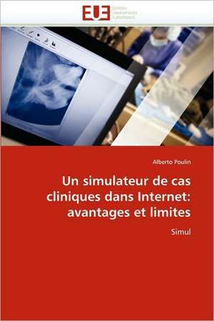 Un simulateur de cas cliniques dans Internet: avantages et limites de Alberto Poulin