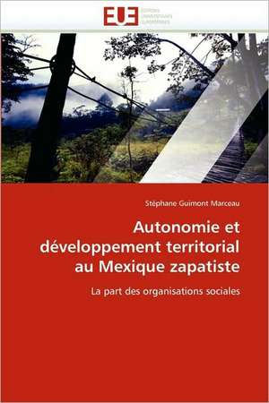 Autonomie et développement territorial au Mexique zapatiste de Stéphane Guimont Marceau