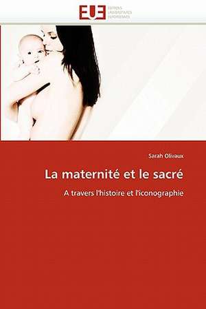 La maternité et le sacré de Sarah Olivaux