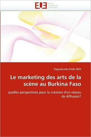 Le marketing des arts de la scène au Burkina Faso de Raguidissida Emile ZIDA