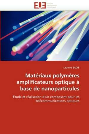 Matériaux polymères amplificateurs optique à base de nanoparticules de Laurent BADIE