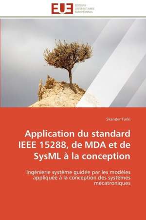 Application Du Standard IEEE 15288, de Mda Et de Sysml a la Conception