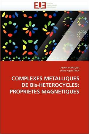 Complexes Metalliques de Bis-Heterocycles: Proprietes Magnetiques de ALAIN MARSURA