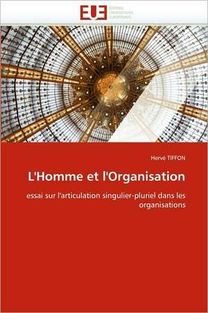 L'Homme Et L'Organisation: Recherche Et Expertises de Hervé TIFFON