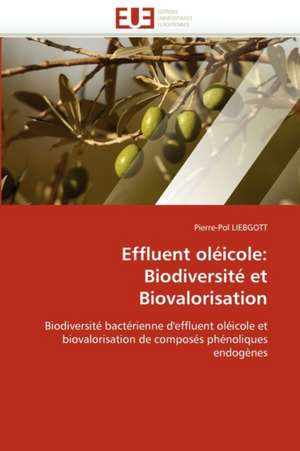 Effluent oléicole: Biodiversité et Biovalorisation de Pierre-Pol LIEBGOTT