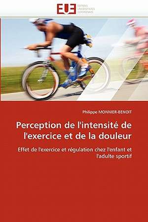 Perception de l'intensité de l'exercice et de la douleur de Philippe MONNIER-BENOIT