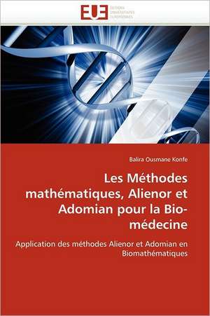 Les Méthodes mathématiques, Alienor et Adomian pour la Bio-médecine de Balira Ousmane Konfe