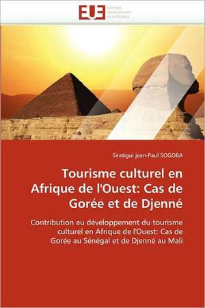 Tourisme Culturel En Afrique de L'Ouest: Cas de Goree Et de Djenne de Siratigui jean-Paul SOGOBA